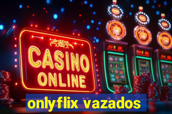 onlyflix vazados